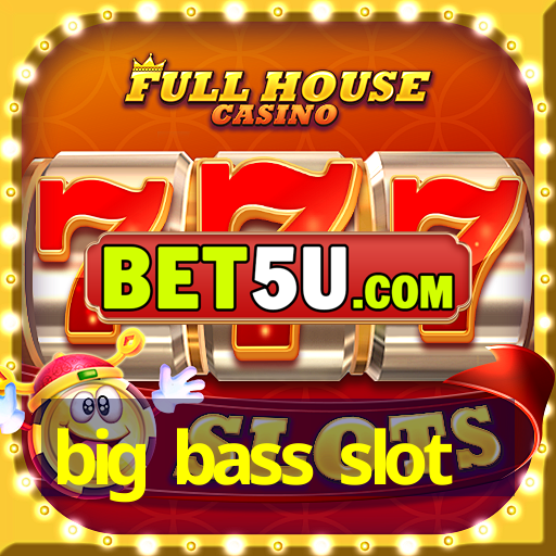 big bass slot